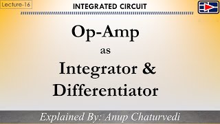 IC Lecture16 OpAmp as Integrator amp DifferentiatorPractical Integrator amp Differentiator [upl. by Justinian]