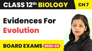 Evidences For Evolution  Evolution  Class 12 Biology 202223 [upl. by Mimajneb]