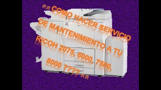 🛠🛠 Como hacer servicio de mantenimiento a tu RICOH 1075 2075 6000 7500 8000 6001 7501 8001 🛠🛠 [upl. by Doner238]