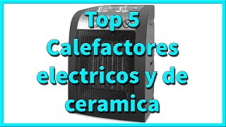 🏆 Top 5 MEJORES CALEFACTORES ELECTRICOS y de CERÁMICA ✅ Calefactor eléctrico calidad precio 🥇 [upl. by Felicidad]