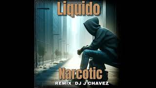 Liquido  Narcotic REMIX DJ J CHAVEZ [upl. by Ardnal]