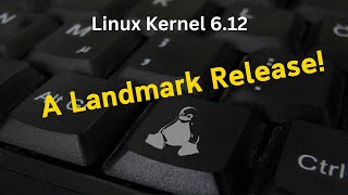 Linux Kernel 612 A Landmark Release [upl. by Isabelita]