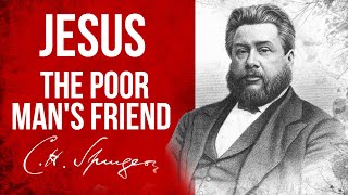 The Poor Mans Friend Psalm 7212  CH Spurgeon Sermon [upl. by Adnalu]