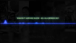 KELI HILA  SEAN RII FT HOPEXIDE MUZZIK REMIX 2K21 [upl. by Okoy857]