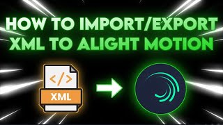 HOW TO USE AND EXPORT XML FILE ON ALIGHT MOTION TUTORIAL [upl. by Milano]