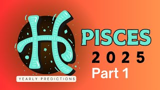 Pisces 2025 Yearly Horoscope Predictions [upl. by Ettegirb369]