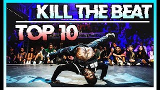 TOP 10 Kill the Beat in Breakdance [upl. by Ennayr]