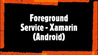 Foreground Service  Xamarin Android [upl. by Afirahs]