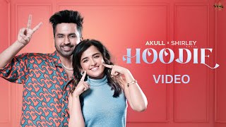 Hoodie Official Music Video  Akull x Shirley Setia  VYRL Originals  New Song 2024 [upl. by Gneh]