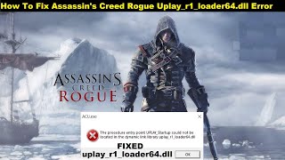 Fixed Assassins Creed Rogue uplayr1loader64dll Missing Error  Fixed uplayr1loader64dll [upl. by Skolnik]