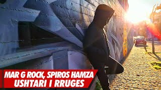 Mar G Rock Spiros Hamza  Ushtari I Rruges Official Music Video [upl. by Alecram]