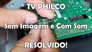 TV PHILCO Sem Imagem e Com Som RESOLVIDO [upl. by Gould]