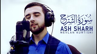 Mevlan Kurtishi  Ash Sharh İnşirah Suresi [upl. by Damick198]