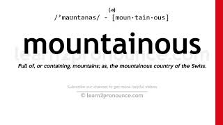 Pronunciation of Mountainous  Definition of Mountainous [upl. by Keelia]