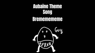 Aubaine Theme Song [upl. by Morrissey138]