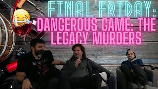 Final Friday Dangerous Game The Legacy Murders 2022  The Final Podcast [upl. by Nylaehs]