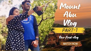 Mount Abu Vlog  Our First Vlog  Part1 [upl. by Assiran]