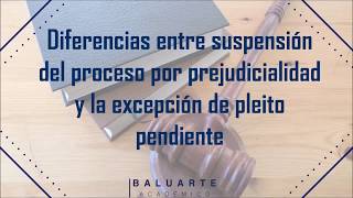 Diferencias entre suspensión del proceso por prejudicialidad y la excepción de pleito pendiente [upl. by Asilet]