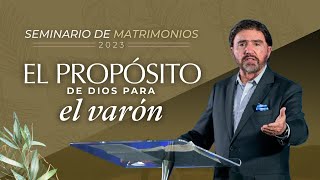 El Propósito de Dios para el Varón  Seminario de Matrimonios 2023  Dr Armando Alducin [upl. by Nyloc]