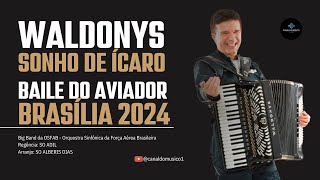 Baile do Aviador Waldonys  SONHO DE ÍCARO  Brasília 2024  Arranjo ALBERIS DIAS [upl. by Naot]