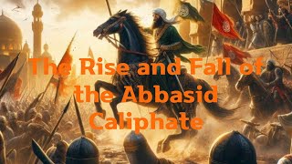 The Rise and Fall of the Abbasid Caliphate [upl. by Sayers]