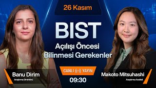 26 Kasım 0930  BIST Açılışı Öncesi Bilinmesi Gerekenler [upl. by Wolsky]