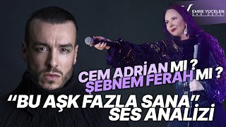 Cem Adrian Mı  Şebnem Ferah Mı  Bu Aşk Fazla Sana Ses Analizi [upl. by Acsisnarf]