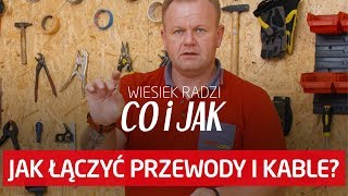 Jak łączyć przewody i kable Wiesiek radzi co i jak [upl. by Sheeran]