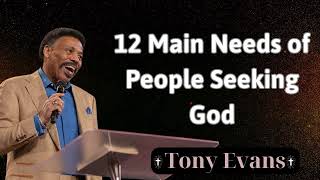 12 Main Needs of People Seeking God  Senior Pastor Tony Evans [upl. by Ruthanne163]