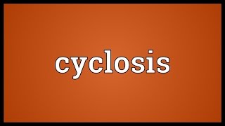 Cyclosis Meaning [upl. by Gorges633]