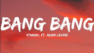 Knaan Ft Adam LevineBang Bang Lyrics Video [upl. by Dani]