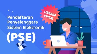 Panduan Pendaftaran PSE Privat Domestik [upl. by Daisy322]