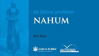 DE KLEINE PROFETEN 7  Nahum  20012022  Bert Boer  Israël en de Bijbel [upl. by Hennessy]