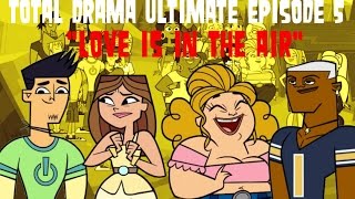 Total Drama Ultimate Episode 5 quotLove is in the Airquot [upl. by Ahselrac]