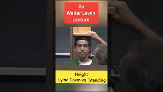 Walter Lewin Lecture height Lying down vs Standing ytshorts shorts [upl. by Westbrook]