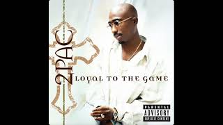 2Pac  Loyal To The Game Explicit [upl. by Smitty]