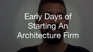 Early Days Of Starting An Architecture Firm [upl. by Ahsiram]