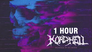 KORDHELL  MURDER IN MY MIND 1 HOUR [upl. by Arden]