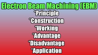 EBM Electron beam Machining Principal working advantage  Disadvantage amp application [upl. by Einwat]