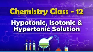 Hypotonic Isotonic amp Hypertonic Solution  Solution and Colligative Properties  Chemistry Class 12 [upl. by Eelrak]