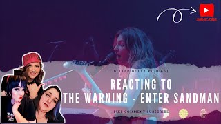 Bitter Betty Podcast  Reacts to TheWarning Enter Sandman [upl. by Lou778]