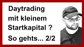 Daytrader Daytrading mit kleinem Startkapital so gehts 22 deutsch [upl. by Lanod479]