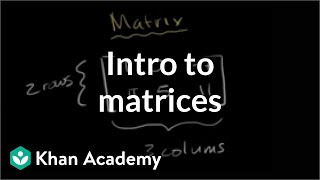 Introduction to the matrix  Matrices  Precalculus  Khan Academy [upl. by Kelvin]