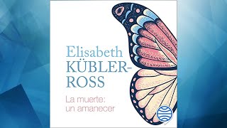 La muerte un amanecer Audiolibro Elisabeth Kübler Ross [upl. by Welles]