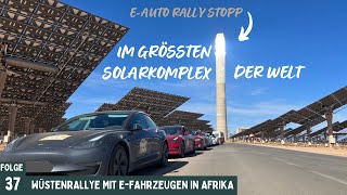 Solar Power im größten Solarkomplex der Welt EMobilität in Marokko Afrika Teil 37 [upl. by Ielarol]