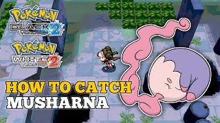 How To Catch Musharna In Pokemon Black 2 and White 2  Musharna Location [upl. by Pruchno]