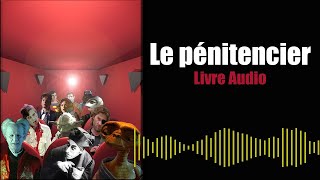 Le Pénitencier  Livre audio gratuit en français [upl. by Rolandson757]