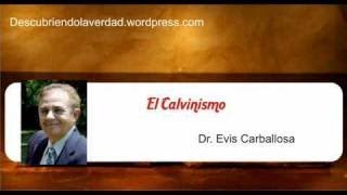 Evis L Carballosa El Calvinismo contundentemente Biblico [upl. by Adnaloy678]