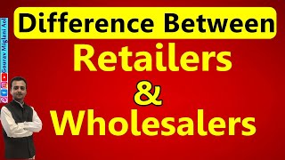 Difference Between Retailers and Wholesalers  Retail Trade Class 11 Business Studies [upl. by Lusar912]