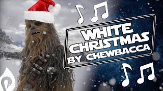 White Christmas By Chewbacca [upl. by Nahs]